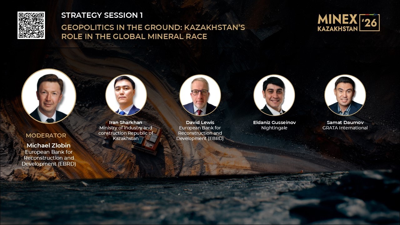 MINEX Kazakhstan 2026 – Geopolitics in the Ground: Kazakhstan’s Role in the Global Mineral Race Format: Presentations